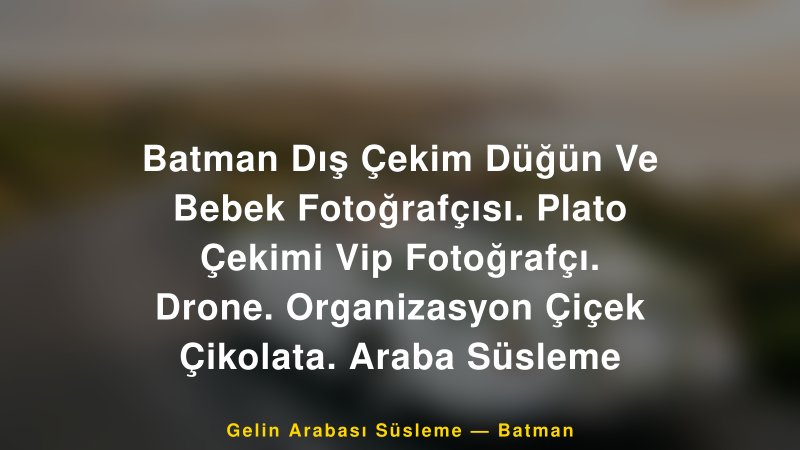 Batman Dış Çekim Düğün Ve Bebek Fotoğrafçısı. Plato Çekimi Vip Fotoğrafçı. Drone. Organizasyon Çiçek Çikolata. Araba Süsleme — Batman Kır Düğünü Mekanı Rehberi