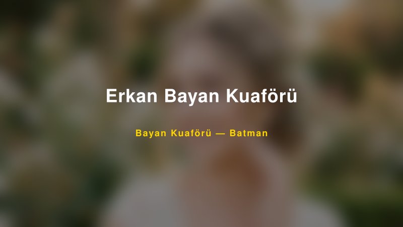 Erkan Bayan Kuaförü — Batman Kır Düğünü Mekanı Rehberi