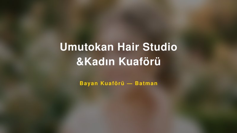 Umutokan Hair Studio &Kadın Kuaförü — Batman Kır Düğünü Mekanı Rehberi