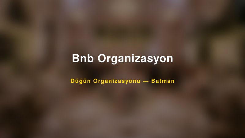 Bnb Organizasyon — Batman Kır Düğünü Mekanı Rehberi