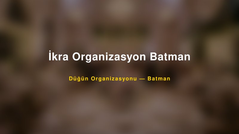 İkra Organizasyon Batman — Batman Kır Düğünü Mekanı Rehberi