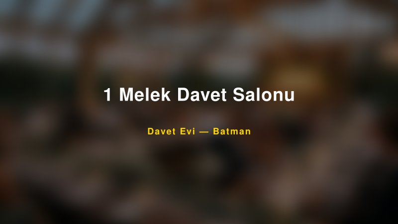 1 Melek Davet Salonu — Batman Kır Düğünü Mekanı Rehberi