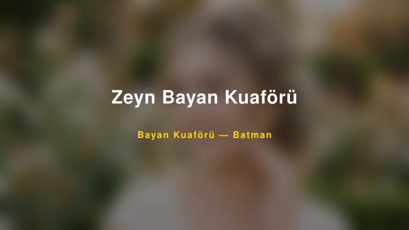 Zeyn Bayan Kuaförü Batman Kadın Kuaförü & Gelin Saçı
