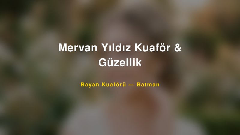 Mervan Yıldız Kuaför & Güzellik — Batman Kır Düğünü Mekanı Rehberi