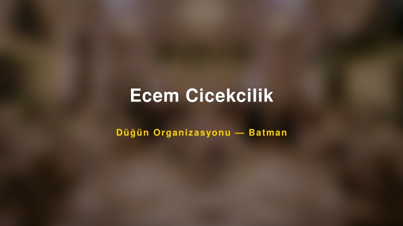Ecem Cicekcilik — Batman Kır Düğünü Mekanı Rehberi
