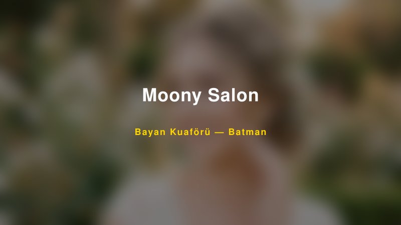 Moony Salon — Batman Kır Düğünü Mekanı Rehberi
