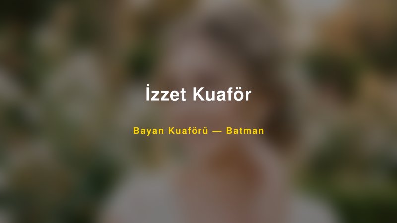 İzzet Kuaför — Batman Kır Düğünü Mekanı Rehberi