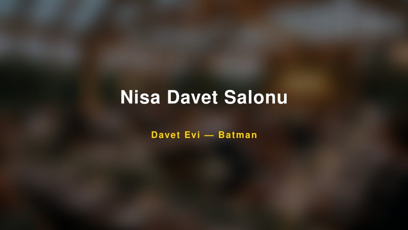 Nisa Davet Salonu Nişan ve Davet Organizasyonu İpuçları